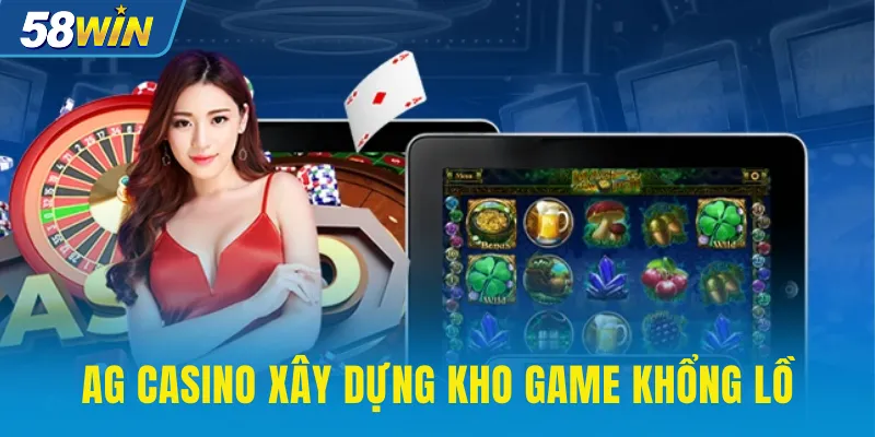 AG Casino xây dựng kho game khổng lồ