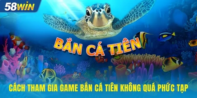 Cách tham gia game bắn cá tiên không quá phức tạp Cách tham gia game bắn cá tiên không quá phức tạp