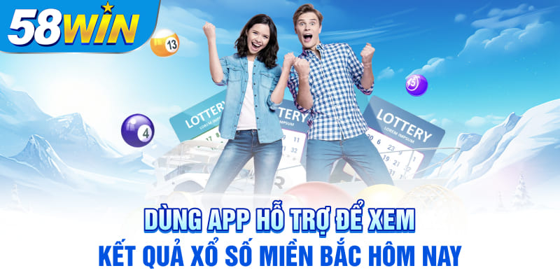 Dùng app hỗ trợ để xem kết quả xổ số miền bắc hôm nay