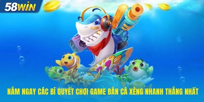 Nắm ngay các bí quyết chơi game bắn cá xèng nhanh thắng nhất Nắm ngay các bí quyết chơi game bắn cá xèng nhanh thắng nhất