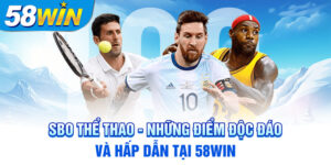 sbo-the-thao-nhung-diem-doc-dao-va-hap-dan-tai-58win