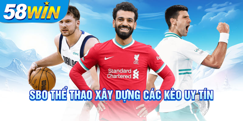 SBO thể thao xây dựng các kèo uy tín