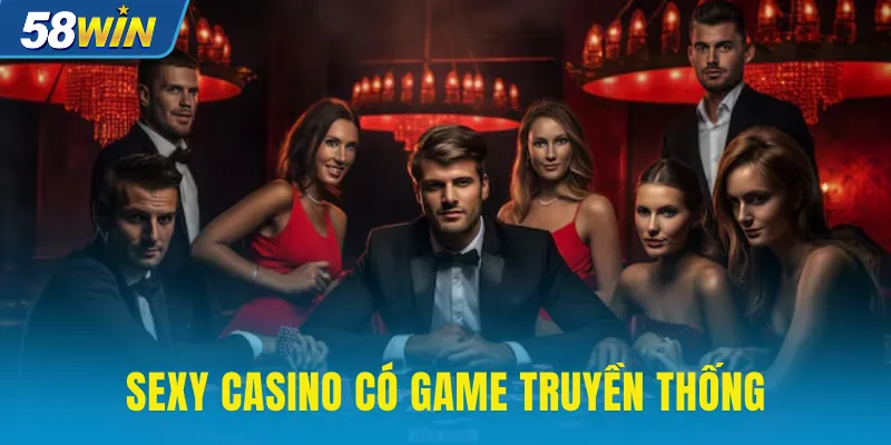 Sexy Casino có cả game truyền thống và độc quyền