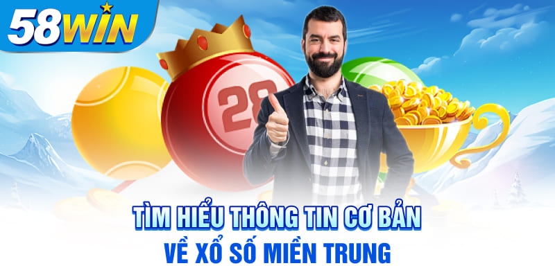 Tìm hiểu thông tin cơ bản về xổ số miền Trung Tìm hiểu thông tin cơ bản về xổ số miền Trung