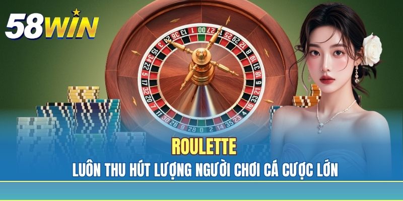 Roulette luôn thu hút lượng người chơi cá cược lớn Roulette luôn thu hút lượng người chơi cá cược lớn